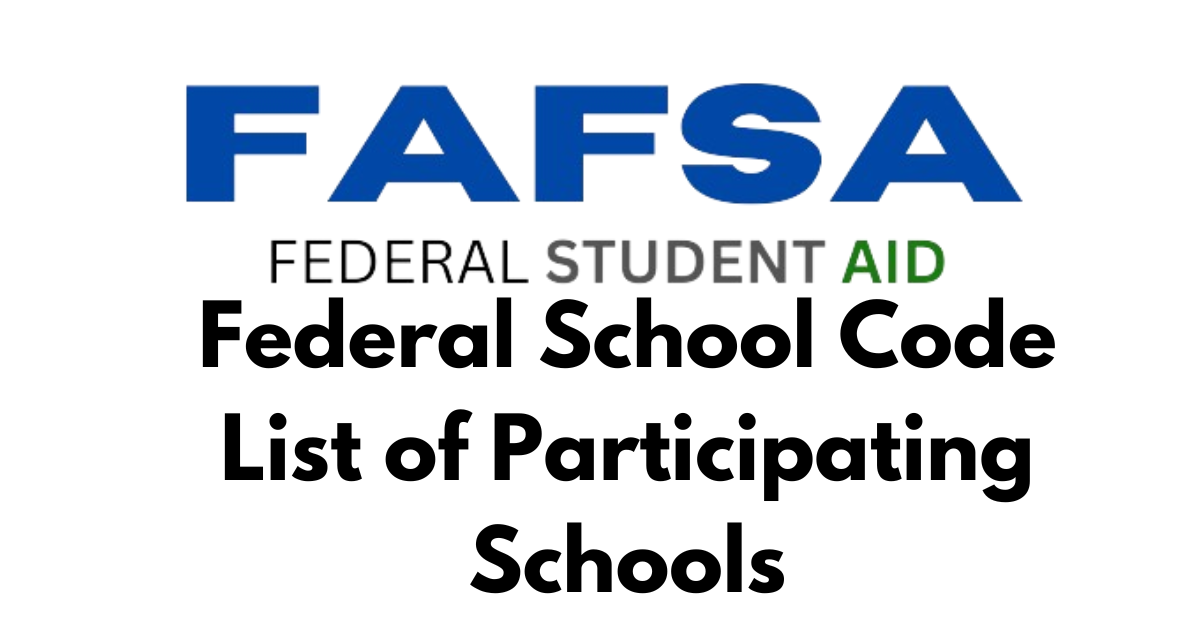 Federal School Code List of Participating Schools